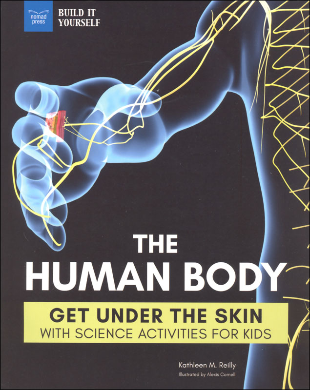 Human Body: Get Under the Skin with Science Activities for Kids (Build it Yourself)