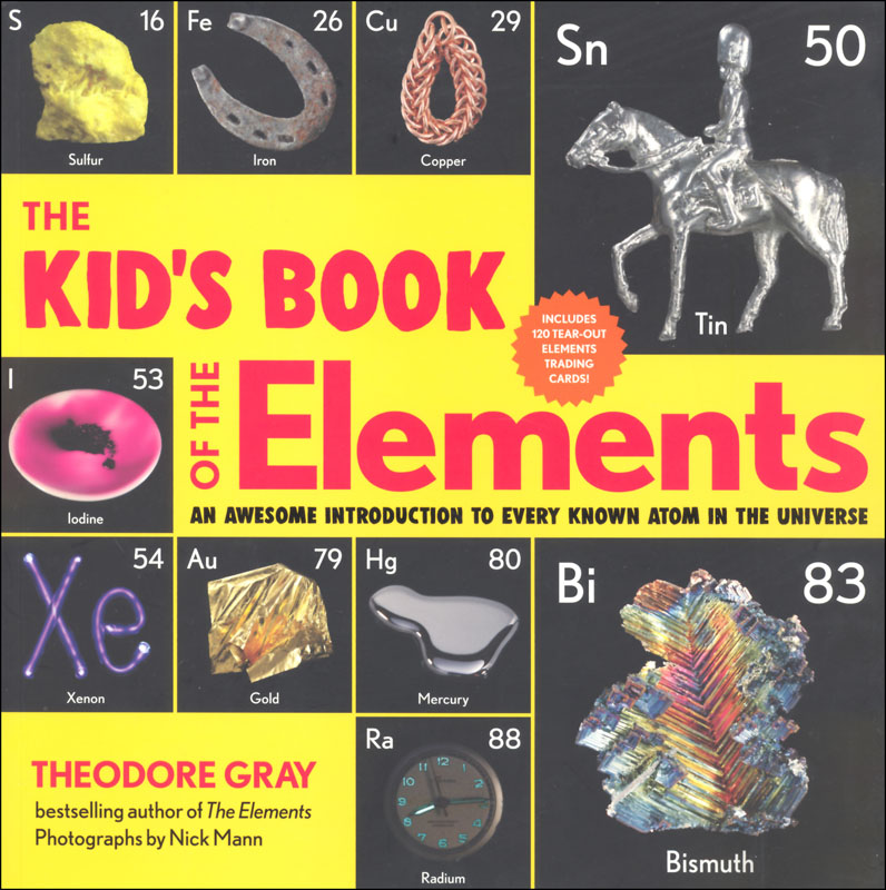 Kid's Book of the Elements: An Awesome Introduction to Every Known Atom in the Universe