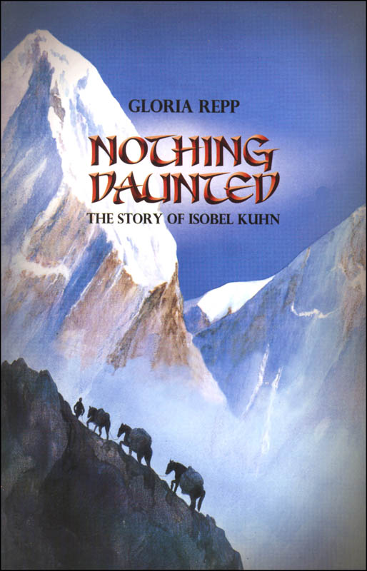Nothing Daunted: The Story of Isobel Kuhn