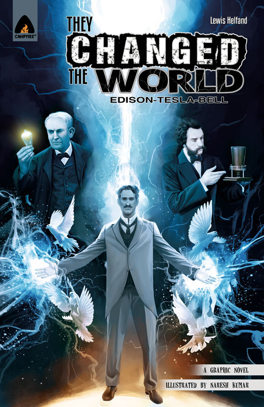 They Changed the World: Bell-Edison-Tesla