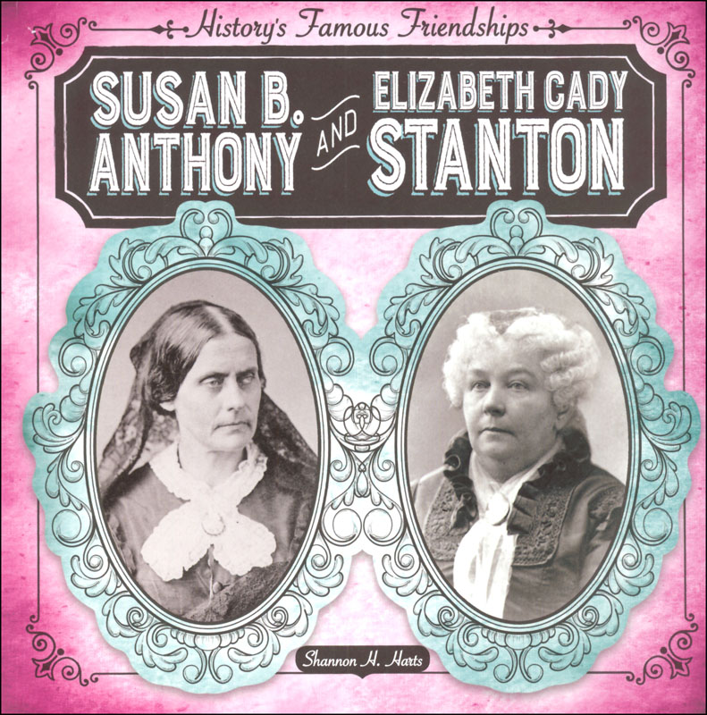 History's Famous Friendships: Susan B. Anthony And Elizabeth Cady ...