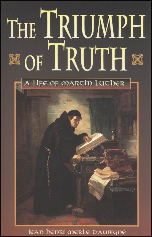 Triumph of Truth: A Life of Martin Luther