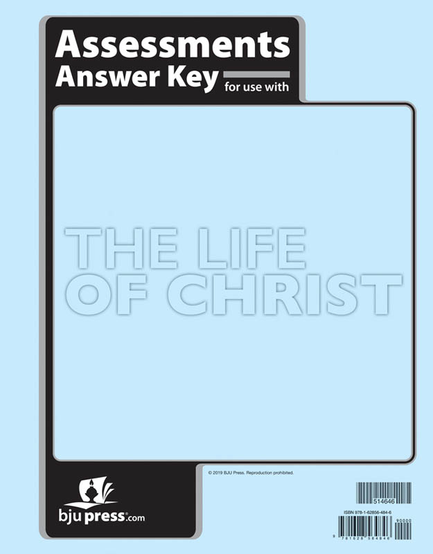 Bible 8: Life of Christ Assessments Answer Key 1st Edition