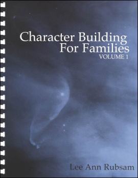 Character Building for Families Volume 1 3rd Ed.