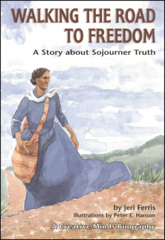Walking the Road to Freedom: A Story About Sojourner Truth