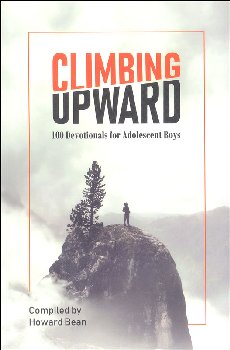 Climbing Upward: 100 Devotionals for Adolescent Boys