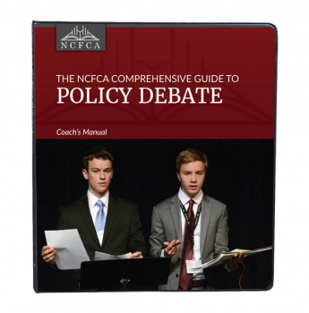 NCFCA Comprehensive Guide to Policy Debate Coach's Manual
