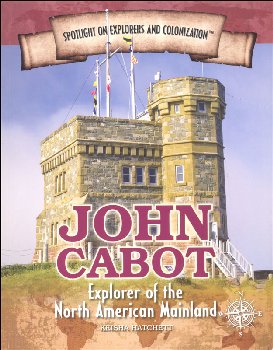 John Cabot: Explorer of the North American Mainland (Spotlight on Explorers and Colonization)