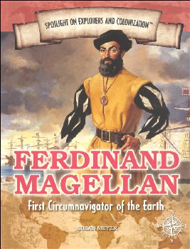 Ferdinand Magellan: First Circumnavigator of the Earth (Spotlight on Explorers and Colonization)