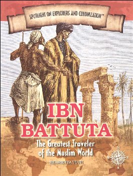 Ibn Battuta: Greatest Traveler of the Muslim World (Spotlight on Explorers and Colonization)