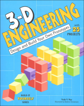 3-D Engineering: Design and Build Your Own Prototypes (Build It Yourself Series)