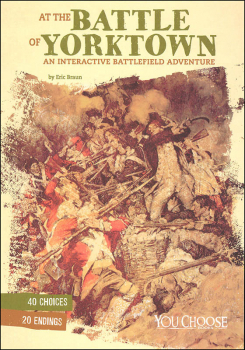 At the Battle of Yorktown: An Interactive Battlefield Adventure (You Choose: American Battles)
