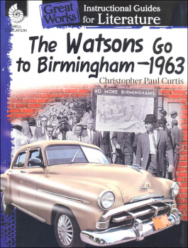 Watsons Go to Birmingham, 1963 Great Works Instructional Guide for Literature