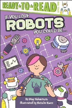 If You Love Robots, You Could Be (Ready-to-Read Level 2)