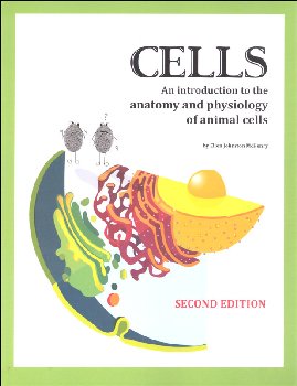 Cells - An Introduction to the Anatomy and Physiology of Animal Cells