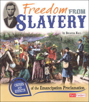 Freedom from Slavery: Causes and Effects of the Emancipation Proclamation (Causes and Effects History Effects)