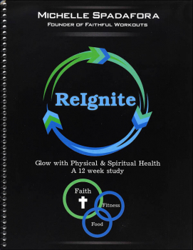Reignite: Glow with Physical & Spiritual Health - 12 Week Study