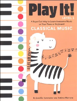 Play It! Classical Music: A Superfast Way to Learn Awesome Songs on Your Piano or Keyboard