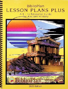 Lesson Plans Plus: K-12 Resource Guide for Biblioplan Ancient History