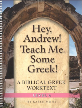 Hey Andrew! Teach Me Some Greek! Level 6 Woorkbook