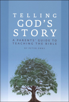 Telling God's Story: A Parent's Guide to Teaching the Bible