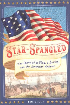 Star-Spangled: Story of a Flag, a Battle, and the American Anthem