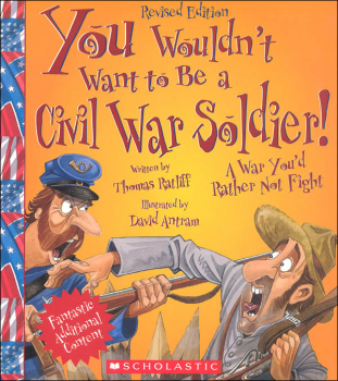 You Wouldn't Want to be a Civil War Soldier!