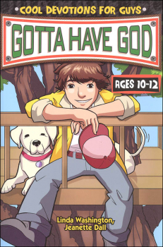Gotta Have God: Cool Devotions for Guys Ages 10-12