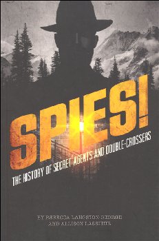 Spies!: History of Secret Agents and Double-Crossers