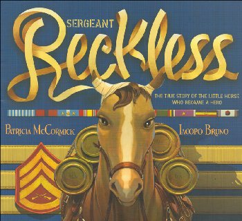 Sergeant Reckless: True Story of the Little Horse Who Became a Hero