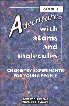 Adventures with Atoms & Molecules Book 1 Chemistry Experiments