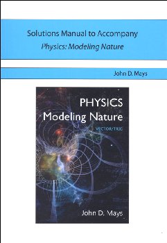 Physics: Modeling Nature Solutions Manual