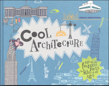 Cool Architecture: Filled with Fantastic Facts for Kids of All Ages