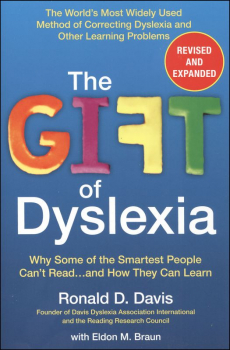 Gift of Dyslexia: Why Some of the Smartest People Can't Read...And How They Can Learn