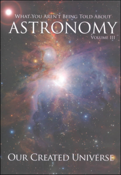 What You Aren't Being Told About Astronomy Volume 3