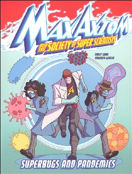 Superbugs and Pandemics: Max Axiom Super Scientist Adventure