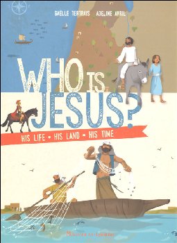 Who Is Jesus? His Life, His Land, His Time
