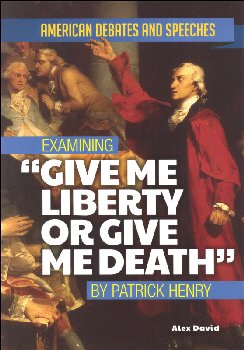Examining Give Me Liberty or Give Me Death (American Debates and Speeches)