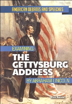 Examining The Gettysburg Address (American Debates and Speeches)