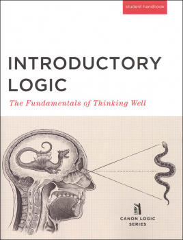 Introductory Logic: The Fundamentals of Thinking Well Student Text 5ED