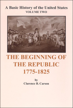 Beginning of the Republic 1775-1825 (Volume 2)