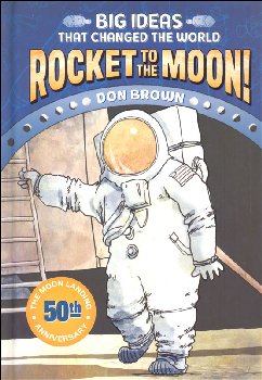 Big Ideas That Changed the World: Rocket to the Moon!