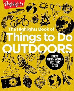 Highlights Book of Things to Do Outdoors
