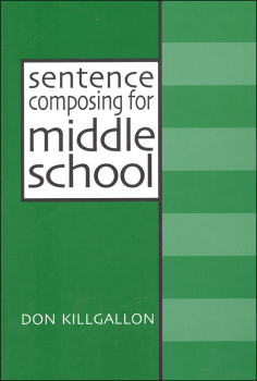 Sentence Composing for Middle School: Worktext on Sentence Variety and Maturity