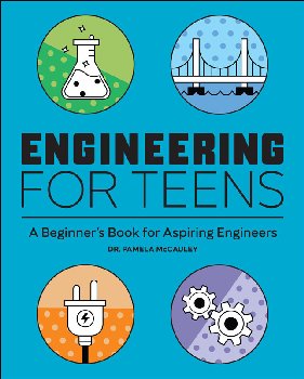 Engineering for Teens A Beginner's Book for Aspiring Engineers