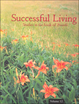 Successful Living Studies in the Book of Proverbs Workbook Volume 12