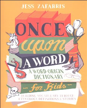Once Upon a Word: Word-Origin Dictionary for Kids