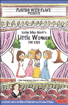 Playing With Plays Presents: Louisa May Alcott's Little Women for Kids