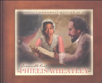 Phyllis Wheatley (Christian Biographies for Young Readers)