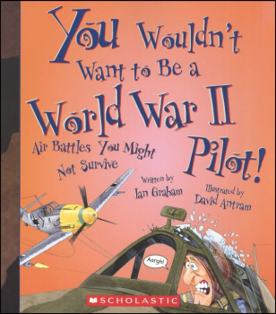 You Wouldn't Want to Be a World War II Pilot!